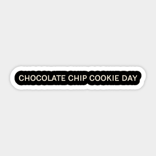 Chocolate Chip Cookie Day On This Day Perfect Day Sticker